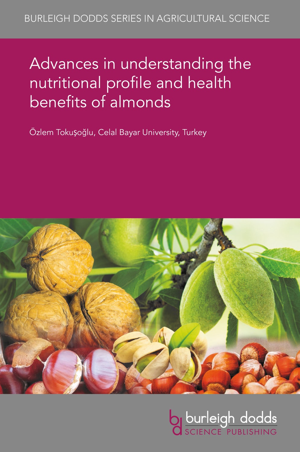 Book cover image for Advances in understanding the nutritional profile and health benefits of almonds ISBN: 9781838798543